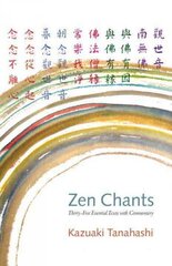 Zen Chants: Thirty-Five Essential Texts with Commentary цена и информация | Духовная литература | 220.lv