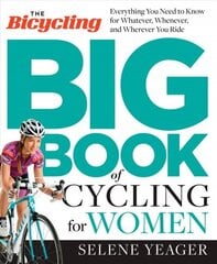 Bicycling Big Book of Cycling for Women: Everything You Need to Know for Whatever, Whenever, and Wherever You Ride цена и информация | Книги о питании и здоровом образе жизни | 220.lv