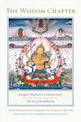 Wisdom Chapter: Jamgoen Mipham's Commentary on the Ninth Chapter of The Way of the Bodhisattva цена и информация | Духовная литература | 220.lv