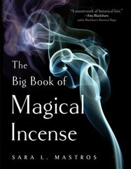 Big Book of Magical Incense: A Complete Guide to Over 50 Ingredients and 60 Tried-and-True Recipes with Advice on How to Create Your Own Magical Formulas cena un informācija | Pašpalīdzības grāmatas | 220.lv