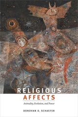 Religious Affects: Animality, Evolution, and Power cena un informācija | Garīgā literatūra | 220.lv