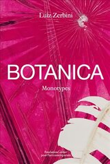 Luiz Zerbini: Botanica, Monotypes 2016-2020 цена и информация | Книги об искусстве | 220.lv