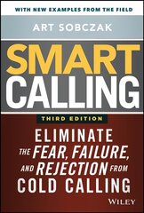 Smart Calling, 3e - Eliminate the Fear, Failure, and Rejection from Cold Calling: Eliminate the Fear, Failure, and Rejection from Cold Calling 3rd Edition цена и информация | Книги по экономике | 220.lv