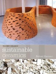 Sustainable Ceramics: A Practical Approach cena un informācija | Mākslas grāmatas | 220.lv