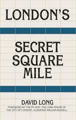 London's Secret Square Mile: The Secret Alleys, Courts & Yards of London's Square Mile 2nd edition цена и информация | Книги по архитектуре | 220.lv