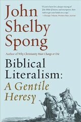 Biblical Literalism: A Gentile Heresy: A Journey into a New Christianity Through the Doorway of Matthew's Gospel cena un informācija | Garīgā literatūra | 220.lv