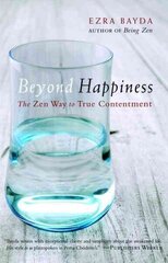 Beyond Happiness: The Zen Way to True Contentment cena un informācija | Garīgā literatūra | 220.lv