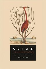 Avian Illuminations: A Cultural History of Birds цена и информация | Развивающие книги | 220.lv