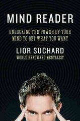 Mind Reader: Unlocking the Power of Your Mind to Get What You Want цена и информация | Биографии, автобиогафии, мемуары | 220.lv