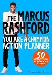 Marcus Rashford You Are a Champion Action Planner: 50 Activities to Achieve Your Dreams цена и информация | Книги для подростков и молодежи | 220.lv