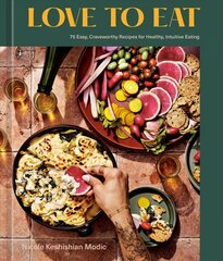 Love to Eat: 75 Easy, Craveworthy Recipes for Healthy, Intuitive Eating, A Cookbook cena un informācija | Pavārgrāmatas | 220.lv