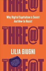 Threat: Why Digital Capitalism is Sexist - And How to Resist цена и информация | Книги по экономике | 220.lv
