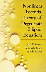 Nonlinear Potential Theory of Degenerate Elliptic Equations cena un informācija | Ekonomikas grāmatas | 220.lv