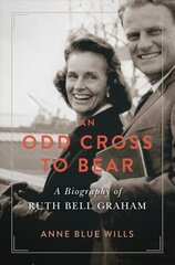 Odd Cross to Bear: A Biography of Ruth Bell Graham cena un informācija | Biogrāfijas, autobiogrāfijas, memuāri | 220.lv