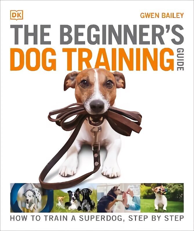 Beginner's Dog Training Guide: How to Train a Superdog, Step by Step цена и информация | Izglītojošas grāmatas | 220.lv