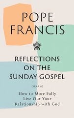 Reflections on the Sunday Gospel (YEAR A): How to More Fully Live Out Your Relationship with God cena un informācija | Garīgā literatūra | 220.lv