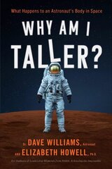 Why Am I Taller?: What Happens to an Astronaut's Body in Space цена и информация | Книги по экономике | 220.lv