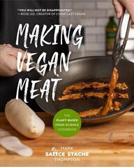 Making Vegan Meat: The Plant-Based Food Science Cookbook (Plant-Based Protein, Vegetarian Diet, Vegan Cookbook, Seitan Recipes) цена и информация | Книги рецептов | 220.lv