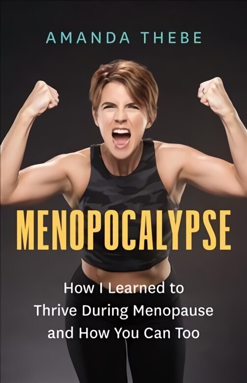Menopocalypse: How I Learned to Thrive During Menopause and How You Can Too цена и информация | Pašpalīdzības grāmatas | 220.lv