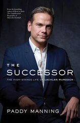 Successor: The High-Stakes Life of Lachlan Murdoch cena un informācija | Biogrāfijas, autobiogrāfijas, memuāri | 220.lv