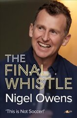 Nigel Owens: The Final Whistle: The long-awaited sequel to his bestselling autobiography! цена и информация | Биографии, автобиографии, мемуары | 220.lv