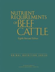 Nutrient Requirements of Beef Cattle: Eighth Revised Edition 8th Revised edition cena un informācija | Sociālo zinātņu grāmatas | 220.lv