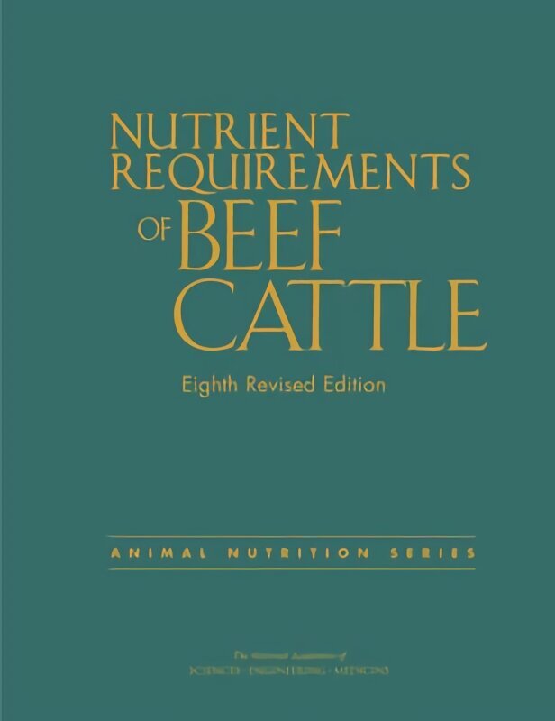 Nutrient Requirements of Beef Cattle: Eighth Revised Edition 8th Revised edition цена и информация | Sociālo zinātņu grāmatas | 220.lv
