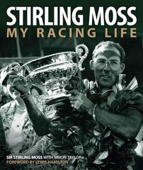 Stirling Moss: My Racing Life цена и информация | Биографии, автобиогафии, мемуары | 220.lv