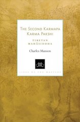 Second Karmapa Karma Pakshi: Tibetan Mahasiddha цена и информация | Духовная литература | 220.lv