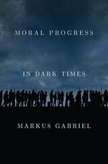 Moral Progress in Dark Times - Universal Values for the 21st Century cena un informācija | Vēstures grāmatas | 220.lv