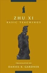 Zhu Xi: Basic Teachings cena un informācija | Garīgā literatūra | 220.lv
