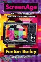 ScreenAge: How TV shaped our reality, from Tammy Faye to RuPaul's Drag Race cena un informācija | Biogrāfijas, autobiogrāfijas, memuāri | 220.lv