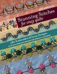 Stunning Stitches for Crazy Quilts: 480 Embroidered Seam Designs & 36 Stitch-Template Designs for Perfect Placement cena un informācija | Grāmatas par veselīgu dzīvesveidu un uzturu | 220.lv