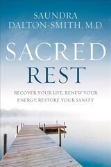 Sacred Rest: Recover Your Life, Renew Your Energy, Restore Your Sanity цена и информация | Духовная литература | 220.lv