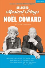 Selected Musical Plays by Noel Coward: A Critical Anthology: This Year of Grace; Bitter Sweet; Words and Music; Pacific 1860; Ace of Clubs; Sail Away; The Girl Who Came to Supper cena un informācija | Stāsti, noveles | 220.lv