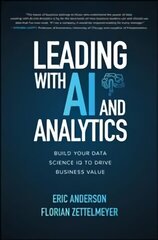 Leading with AI and Analytics: Build Your Data Science IQ to Drive Business Value cena un informācija | Ekonomikas grāmatas | 220.lv