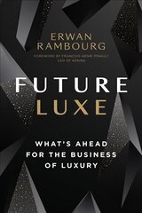 Future Luxe: What's Ahead for the Business of Luxury cena un informācija | Ekonomikas grāmatas | 220.lv