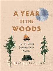 Year in the Woods: Twelve Small Journeys into Nature цена и информация | Книги о питании и здоровом образе жизни | 220.lv