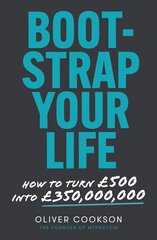 Bootstrap Your Life: How to turn GBP500 into GBP350 million цена и информация | Книги по экономике | 220.lv