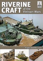 ShipCraft 26: Riverine Craft of the Vietnam Wars цена и информация | Исторические книги | 220.lv