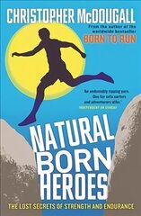 Natural Born Heroes: The Lost Secrets of Strength and Endurance Main cena un informācija | Pašpalīdzības grāmatas | 220.lv