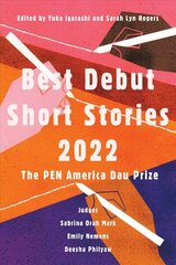 Best Debut Short Stories 2022: The PEN America Dau Prize цена и информация | Рассказы, новеллы | 220.lv