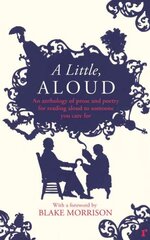 Little, Aloud: An anthology of prose and poetry for reading aloud to someone you care for cena un informācija | Stāsti, noveles | 220.lv