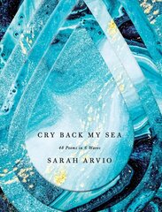 Cry Back My Sea: 48 Poems in 6 Waves цена и информация | Поэзия | 220.lv