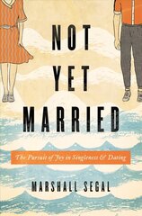 Not Yet Married: The Pursuit of Joy in Singleness and Dating cena un informācija | Garīgā literatūra | 220.lv