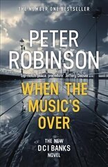 When the Music's Over: DCI Banks 23 цена и информация | Фантастика, фэнтези | 220.lv