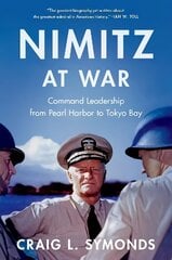 Nimitz at War: Command Leadership from Pearl Harbor to Tokyo Bay cena un informācija | Vēstures grāmatas | 220.lv