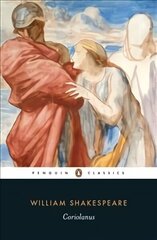 Coriolanus: The Pelican Shakespeare цена и информация | Рассказы, новеллы | 220.lv