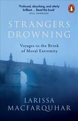 Strangers Drowning: Voyages to the Brink of Moral Extremity cena un informācija | Vēstures grāmatas | 220.lv