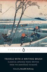 Travels with a Writing Brush: Classical Japanese Travel Writing from the Manyoshu to Basho cena un informācija | Ceļojumu apraksti, ceļveži | 220.lv